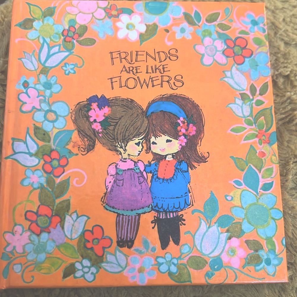 Friends are like Flowers